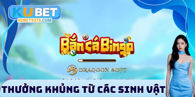 Thưởng khủng từ các sinh vật