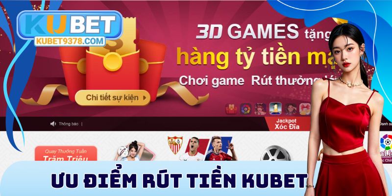 Ưu điểm rút tiền Kubet